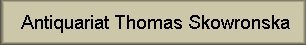 Antiquariat Thomas Skowronska, u. anderem bei prolibri